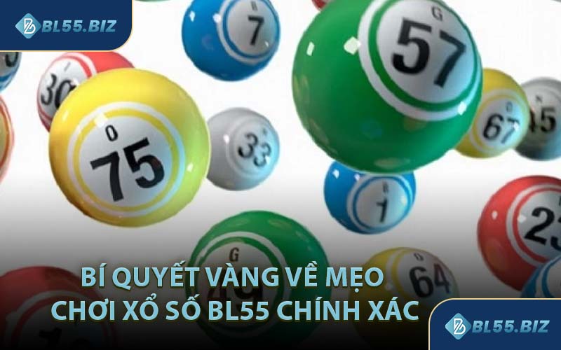 Bí Quyết Vàng Về Mẹo Chơi Xổ Số BL55 Chính Xác