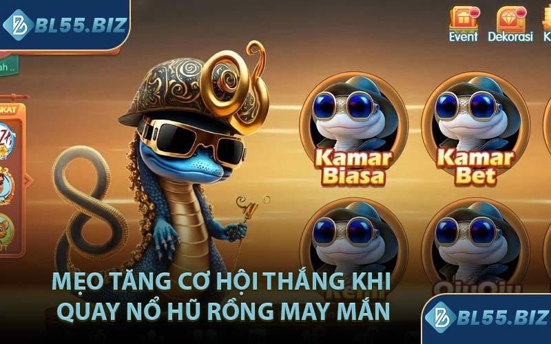 Mẹo Tăng Cơ Hội Thắng Khi Quay Nổ Hũ Rồng May Mắn