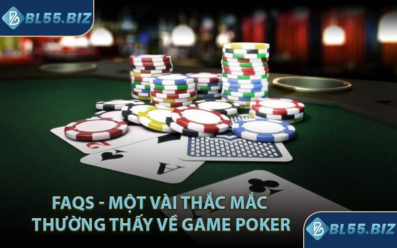FAQs - Một Vài Thắc Mắc Thường Thấy Về Game Poker