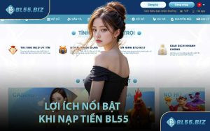 Lợi Ích Nổi Bật Khi Nạp Tiền BL55