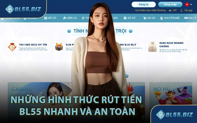 Những Hình Thức Rút Tiền BL55 Nhanh Và An Toàn