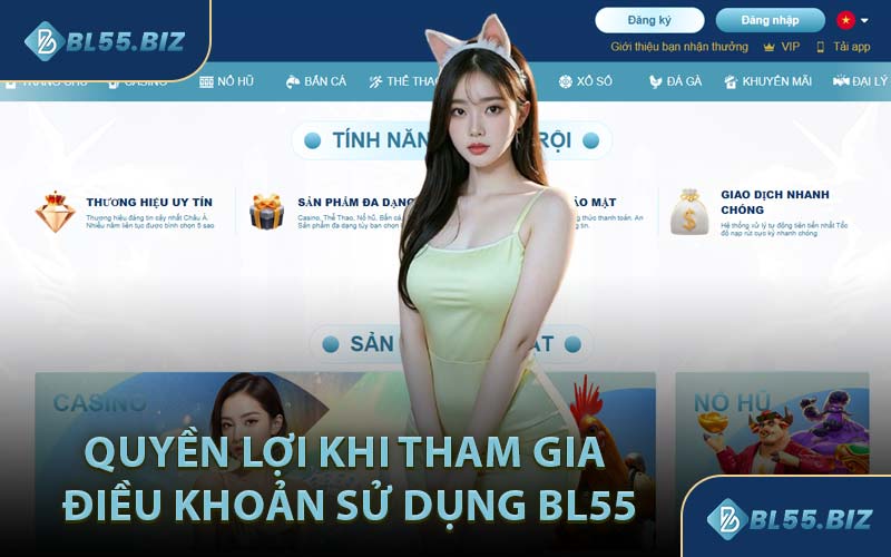 Quyền lợi khi tham gia điều khoản sử dụng BL55