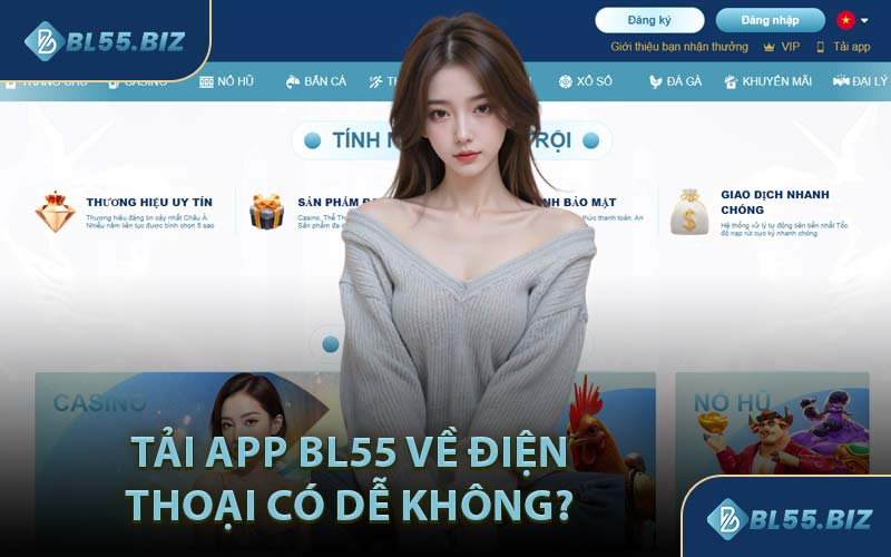 Tải App BL55 Về Điện Thoại Có Dễ Không?