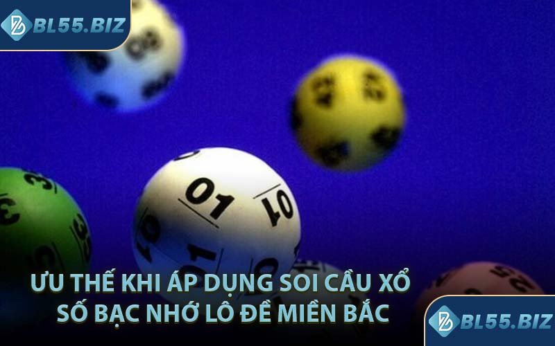 Ưu Thế Khi Áp Dụng Soi Cầu Xổ Số Bạc Nhớ Lô Đề Miền Bắc