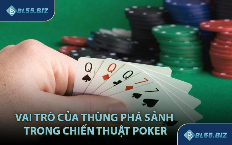 Vai trò của thùng phá sảnh trong chiến thuật poker
