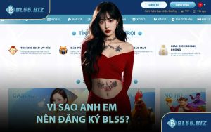 Vì Sao Anh Em Nên Đăng Ký BL55?