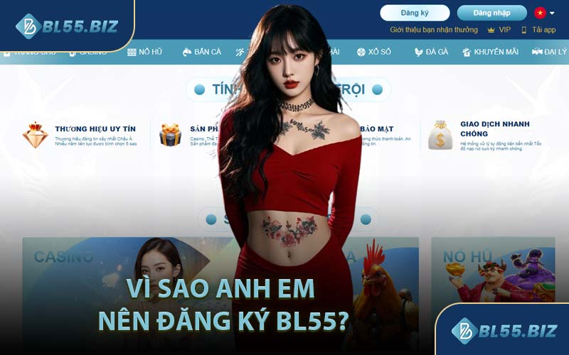 Vì Sao Anh Em Nên Đăng Ký BL55?