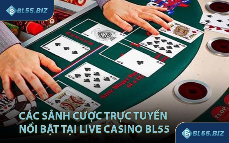 Các Sảnh Cược Trực Tuyến Nổi Bật Tại Live Casino BL55