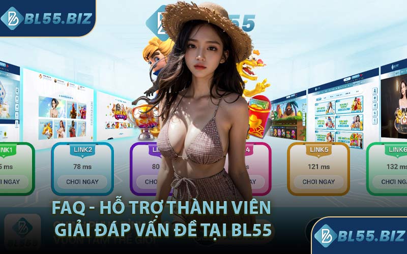 FAQ - Hỗ trợ thành viên giải đáp vấn đề tại BL55